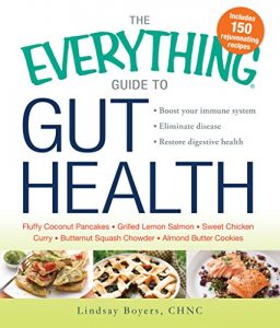 Download The Everything Guide to Gut Health: Boost Your Immune System, Eliminate Disease, and Restore Digestive Health (Everything®) pdf, epub, ebook