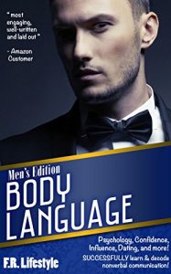 Download Body Language: Men’s Edition: Psychology, Confidence, Influence, Dating, and more! SUCCESSFULLY learn & decode nonverbal communication! (Body Language … Language of Men, Body Language of Women) pdf, epub, ebook