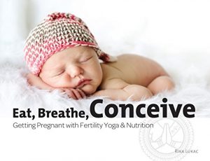 Download Eat, Breathe, Conceive. Getting Pregnant with Fertility Yoga & Nutrition pdf, epub, ebook