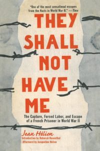 Download They Shall Not Have Me: The Capture, Forced Labor, and Escape of a French Prisoner in World War II pdf, epub, ebook
