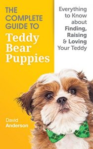 Download The Complete Guide to Teddy Bear Puppies: Everything to Know About Finding, Raising, and Loving your Teddy pdf, epub, ebook