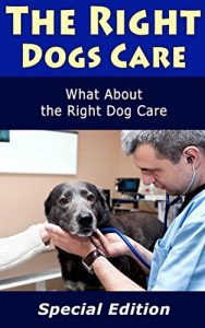 Download The Right Dog Care: What About the Right Dog Care pdf, epub, ebook