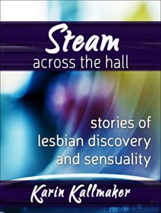 Download Steam Across the Hall – Three Stories of Lesbian Discovery and Sensuality pdf, epub, ebook