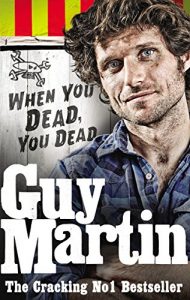 Download Guy Martin: When You Dead, You Dead pdf, epub, ebook