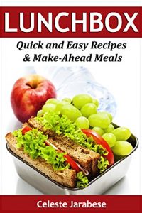 Download LUNCHBOX: Quick and Easy Recipes & Make-Ahead Meals pdf, epub, ebook