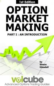 Download Option Market Making : Part I : An introduction (Volcube Advanced Options Trading Guides Book 3) pdf, epub, ebook