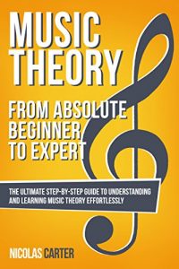 Download Music Theory: From Beginner to Expert – The Ultimate Step-By-Step Guide to Understanding and Learning Music Theory Effortlessly pdf, epub, ebook