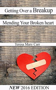 Download Getting Over a Breakup: Mending Your Broken Heart (Break ups and Relationships Book 1) pdf, epub, ebook