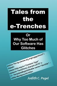 Download Tales from the e-Trenches: Or Why Too Much of Our Software Has Glitches pdf, epub, ebook