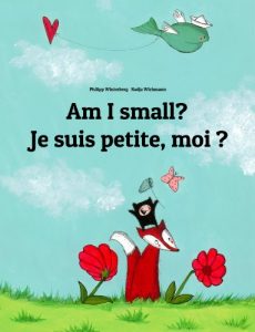 Download Am I small? Je suis petite, moi ?: Children’s Picture Book English-French (Bilingual Edition) (World Children’s Book 1) pdf, epub, ebook