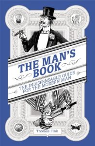 Download The Man’s Book: The Indispensable Guide for the Modern Man pdf, epub, ebook