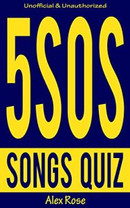 Download 5SOS (5 SECONDS OF SUMMER) SONGS QUIZ Book: Songs from 5SOS ALBUMS (5 Seconds Of Summer & LiveSOS) and 5SOS EPs (Unplugged, Somewhere New, She Looks So … INCLUDED! (FUN QUIZZES FOR TEENS & KIDS) pdf, epub, ebook