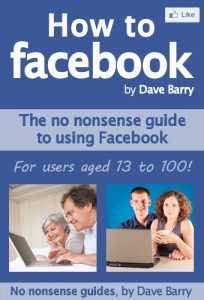 Download How To Facebook – The No Nonsense Guide To Using Facebook pdf, epub, ebook