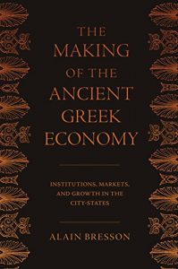 Download The Making of the Ancient Greek Economy: Institutions, Markets, and Growth in the City-States pdf, epub, ebook