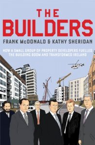 Download The Builders: How a Small Group of Property Developers Fuelled the Building Boom and Transformed Ireland pdf, epub, ebook