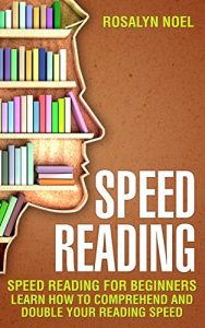 Download Speed Reading: Speed Reading For Beginners, Learn How To Comprehend And Double Your Reading Speed (reading,reading people,prime reading,Effortless Reading,Productivity, … Entrepreneur,critical reading,reading) pdf, epub, ebook