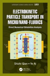 Download Electrokinetic Particle Transport in Micro-/Nanofluidics: Direct Numerical Simulation Analysis: 153 (Surfactant Science) pdf, epub, ebook