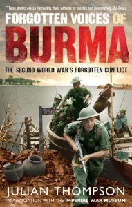 Download Forgotten Voices of Burma: The Second World War’s Forgotten Conflict pdf, epub, ebook