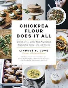 Download Chickpea Flour Does It All: Gluten-Free, Dairy-Free, Vegetarian Recipes for Every Taste and Season pdf, epub, ebook