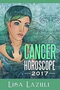 Download CANCER HOROSCOPE 2017 (Astrology Horoscopes 2017 Book 4) pdf, epub, ebook