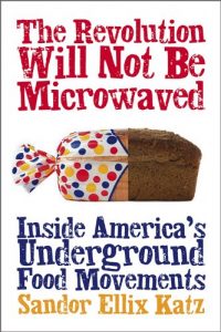 Download The Revolution Will Not Be Microwaved: Inside America’s Underground Food Movements pdf, epub, ebook