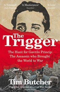 Download The Trigger: Hunting the Assassin Who Brought the World to War pdf, epub, ebook