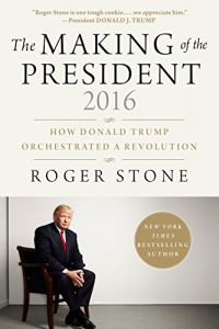Download The Making of the President 2016: How Donald Trump Orchestrated a Revolution pdf, epub, ebook