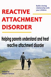 Download Reactive Attachment Disorder: Helping parents understand and treat reactive attachment disorder pdf, epub, ebook