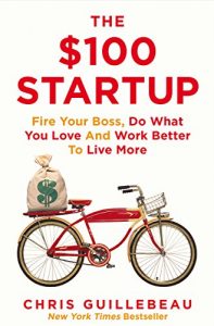 Download The $100 Startup: Fire Your Boss, Do What You Love and Work Better to Live More pdf, epub, ebook