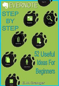 Download Evernote: Step by Step. 52 Useful Things To Do With Evernote For The Complete Beginner: Get Your Life Organized Easily With Evernote pdf, epub, ebook