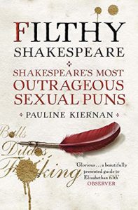 Download Filthy Shakespeare: Shakespeare’s Most Outrageous Sexual Puns pdf, epub, ebook