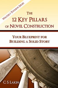 Download The 12 Key Pillars of Novel Construction: Your Blueprint for Building a Strong Story (The Writer’s Toolbox Series) pdf, epub, ebook