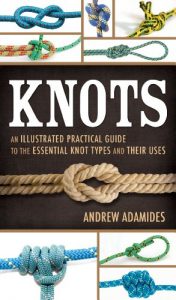 Download Knots: An Illustrated Practical Guide to the Essential Knot Types and Their Uses pdf, epub, ebook