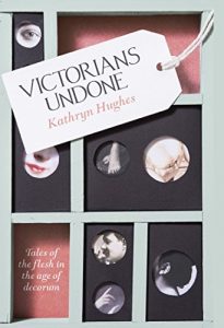 Download Victorians Undone: Tales of the Flesh in the Age of Decorum pdf, epub, ebook