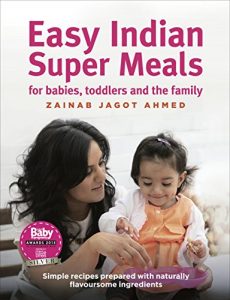 Download Easy Indian Super Meals for babies, toddlers and the family: new and updated edition pdf, epub, ebook