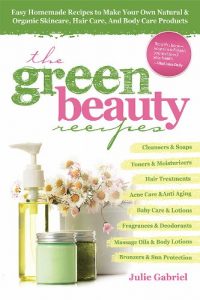 Download GREEN BEAUTY RECIPES: Easy Homemade Recipes to Make Your Own Organic and Natural Skincare, Hair Care and Body Care Products pdf, epub, ebook