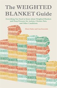 Download The Weighted Blanket Guide: Everything You Need to Know about Weighted Blankets and Deep Pressure for Autism, Chronic Pain, and Other Conditions pdf, epub, ebook