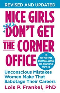 Download Nice Girls Don’t Get the Corner Office: Unconscious Mistakes Women Make That Sabotage Their Careers (A NICE GIRLS Book) pdf, epub, ebook