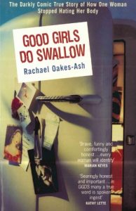 Download Good Girls Do Swallow: The Darkly Comic True Story of How One Woman Stopped Hating Her Body pdf, epub, ebook