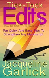 Download Tick-Tock Edits: How To Edit Your Own Writing: Ten Quick and Easy Tips To Strengthen Any Manuscript pdf, epub, ebook