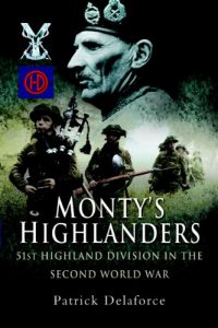 Download Monty’s Highlanders: 51st Highland Division in the Second World War pdf, epub, ebook