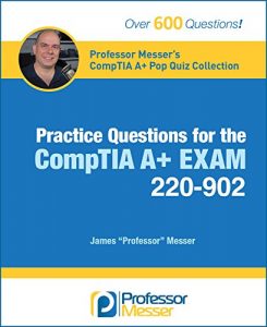 Download Professor Messer’s CompTIA 220-902 A+ Pop Quiz Collection: Practice Questions for the CompTIA 220-902 A+ Exam pdf, epub, ebook