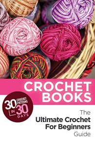 Download Crochet: Crochet Books: 30 Crochet Patterns In 30 Days With The Ultimate Crochet Guide! (crochet patterns on kindle free, crochet patterns, crochet books, … crocheting, crochet magazine Book 1) pdf, epub, ebook