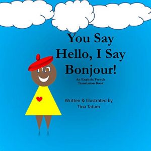 Download You Say Hello, I Say Bonjour!: An English/French Translation Book pdf, epub, ebook