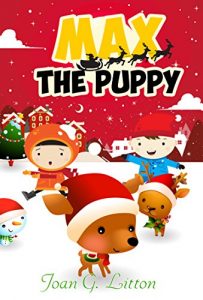 Download Children’s Christmas Books  :Max the Puppy: Holidays & Festivals, Pet animal in First Christmas Night , Kids Fantasy & Adventure Books (Easy Reading Bed time & Dream Stories for kids Book 3) pdf, epub, ebook