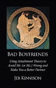 Download Bad Boyfriends: Using Attachment Theory to Avoid Mr. (or Ms.) Wrong and Make You a Better Partner pdf, epub, ebook