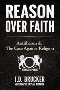 Download Reason Over Faith: Antitheism & the Case Against Religion pdf, epub, ebook