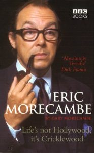 Download Eric Morecambe: Life’s Not Hollywood It’s Cricklewood: Life’s Not Hollywood, It’s Cricklewood pdf, epub, ebook