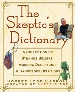 Download The Skeptic’s Dictionary: A Collection of Strange Beliefs, Amusing Deceptions, and Dangerous Delusions pdf, epub, ebook