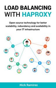 Download Load Balancing with HAProxy: Open-source technology for better scalability, redundancy and availability in your IT infrastructure pdf, epub, ebook